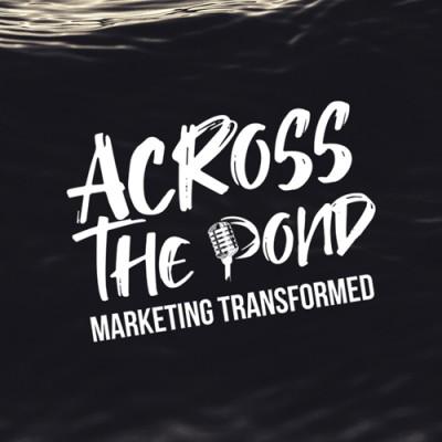 Across the Pond: Marketing Transformed Podcast. Logo
