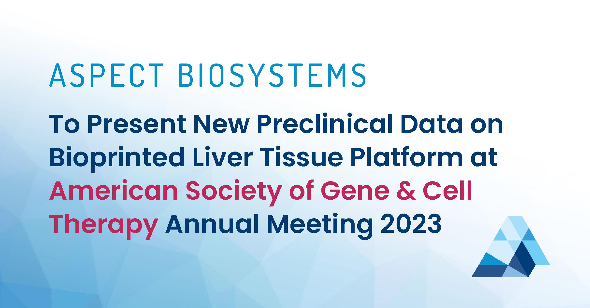 Product Aspect Biosystems to Present New Preclinical Data on Bioprinted Liver Tissue Platform at American Society of Gene & Cell Therapy Annual Meeting 2023 image