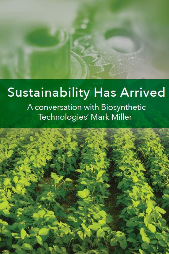 Product Sustainability Has Arrived - A Conversation with Biosynthetic Technologies' Mark Miller - Biosynthetic Technologies image