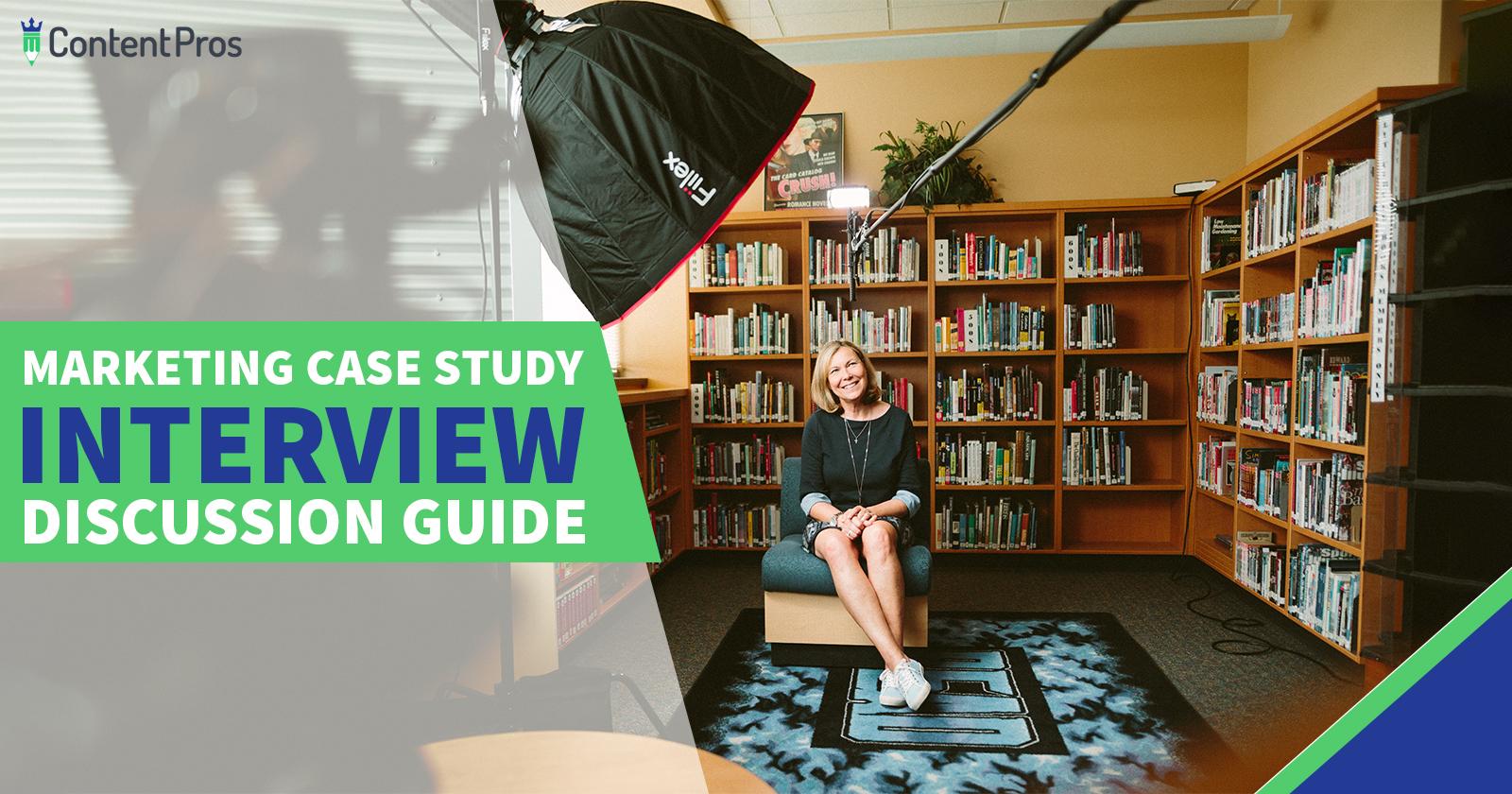 UseCase: Marketing Case Study Interview Discussion Guide - Content Pros