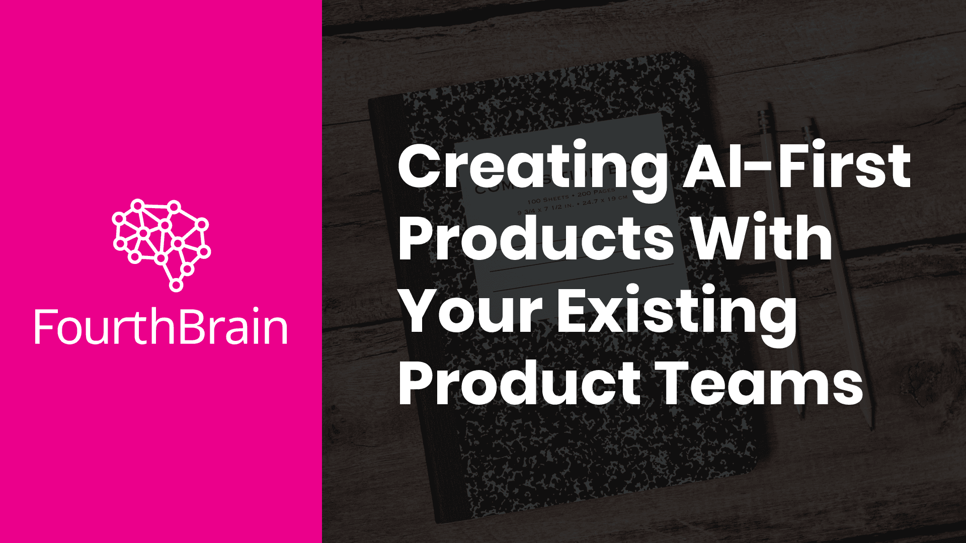 Product Webinar Replay: Creating AI-First Products With Your Existing Product Teams - FourthBrain image