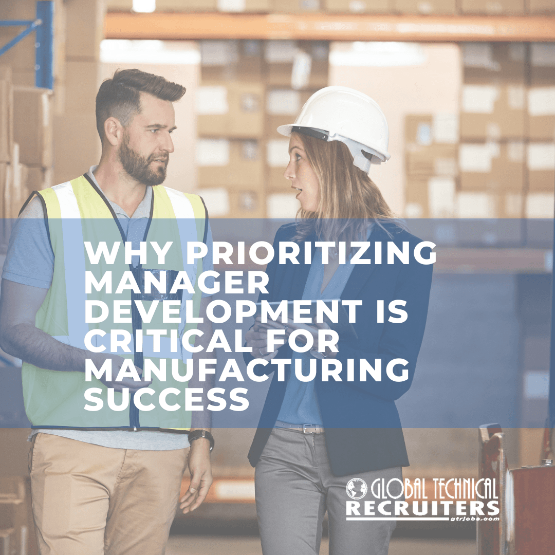 Product Why Prioritizing Manager Development is Critical for Manufacturing Success - Global Technical Recruiters | Your Staffing Partner | Staffing Experts Since 2002 image