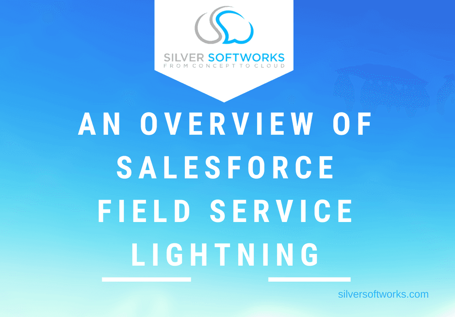 Product An Overview of Salesforce Field Service Lightning - Silver Softworks image