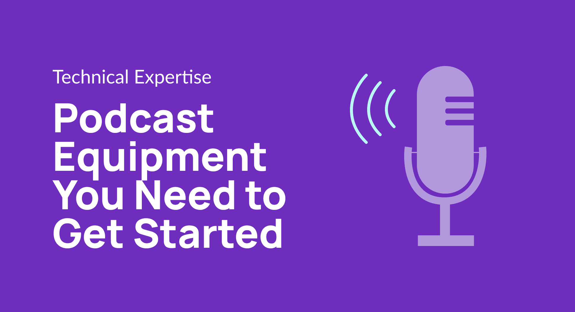 Product Podcast Equipment You Need to Get Started image