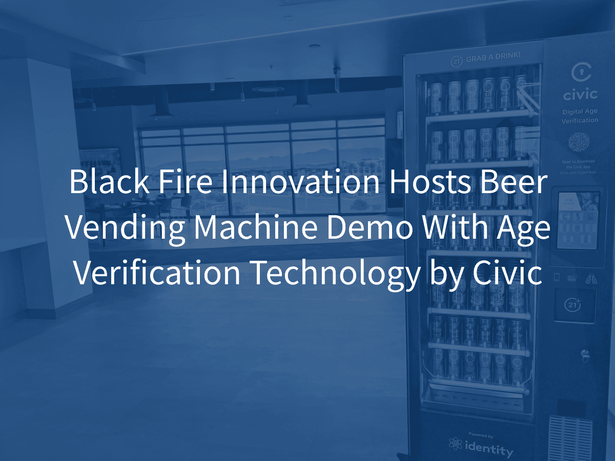 Product: Age Verification Technology by Civic for Black Fire Innovation