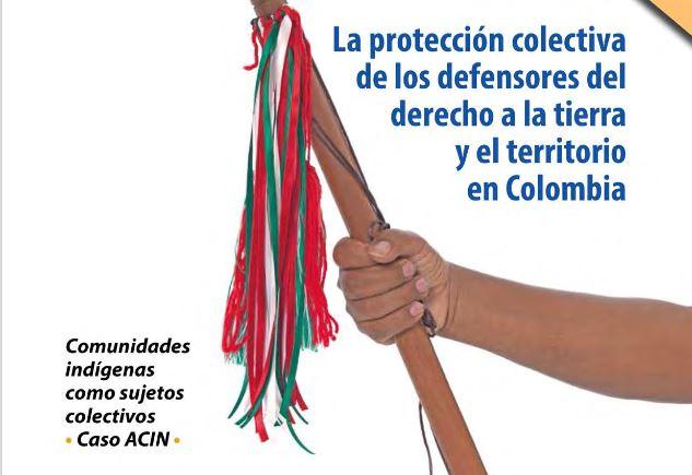 UseCase: [Spanish] Collective protection of defenders of rights to land and territory in Colombia: indigenous communities as collective actors. The ACIN case - Protection International