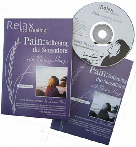 Product PAIN: SOFTENING THE SENSATIONS -- Deep Relaxation/Meditation, Guided Imagery Affirmations Proven to Relieve, Reduce, Manage Chronic and Acute Pain ... CD/Booklet) (Relax Into Healing Series) [2022] — Meditation Guide image