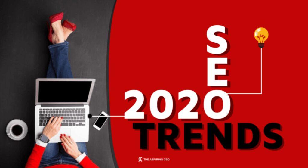 2020 SEO Trends That Will Impact Your Work - The Aspiring CEO
