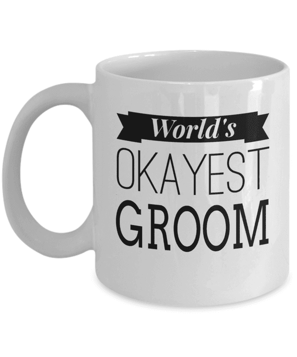 Product Groom Gift From Mother In Law - Funny Coffee Mug For Him - 11 Oz White Cup - Worlds Okayest Groom image